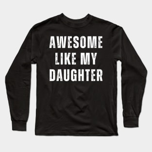 Awesome Like My Daughter Long Sleeve T-Shirt